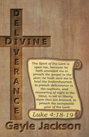 Divine Deliverance; For the Human Race de Gayle Jackson