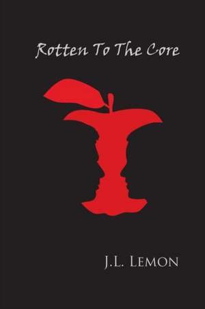 Rotten to the Core de J. L. Lemon