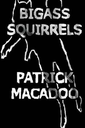 Bigass Squirrels de Patrick Macadoo