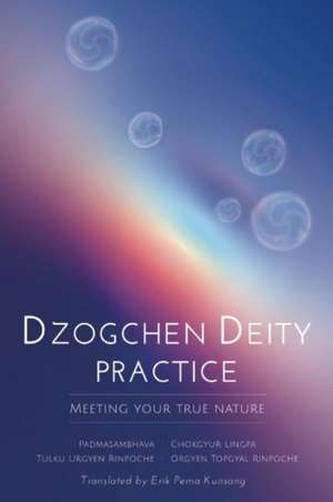 Dzogchen Deity Practice: Meeting Your True Nature de Padmasambhava