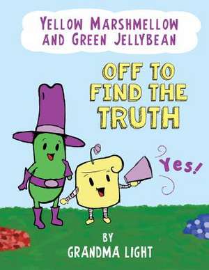 Yellow Marshmellow and Green Jellybean Off to Find the Truth de Grandma Light