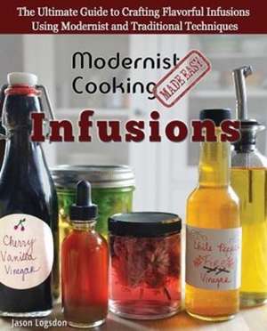 Modernist Cooking Made Easy de Jason Logsdon