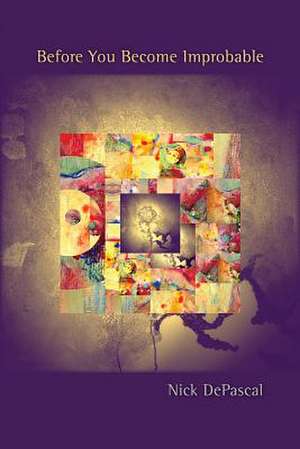Depascal, N: Before You Become Improbable
