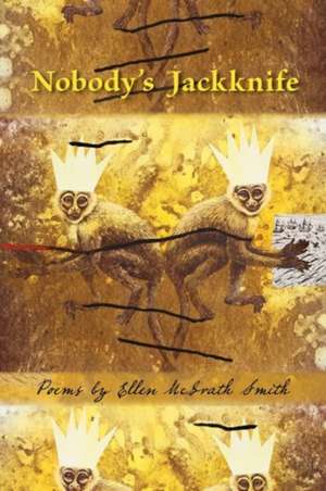 Nobody's Jackknife de Ellen McGrath Smith