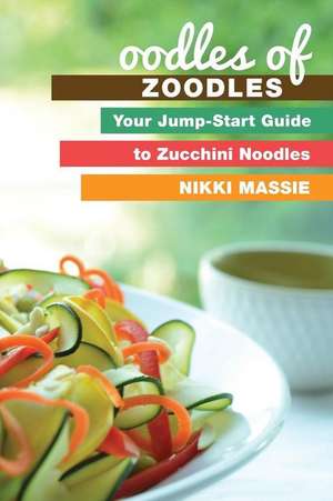 Oodles of Zoodles de Nikki L Massie