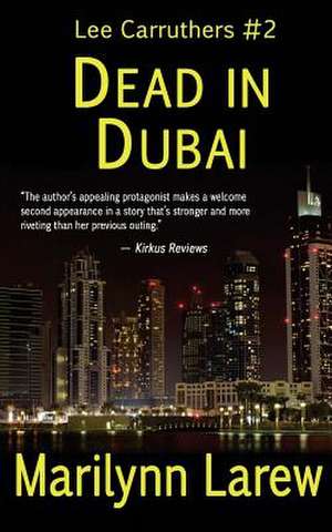 Dead in Dubai (Lee Carruthers #2) de Marilynn Larew