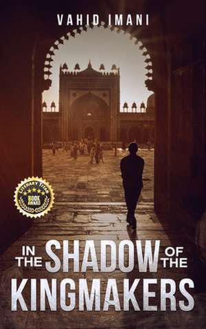 In the Shadow of the Kingmakers de Vahid Imani