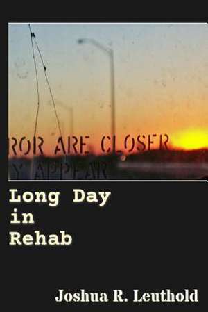 Long Day in Rehab de Joshua R. Leuthold