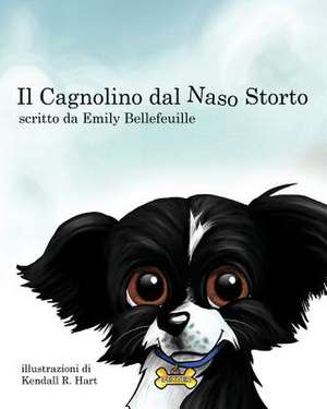 Il Cagnolino Dal Naso Storto de Emily Bellefeuille