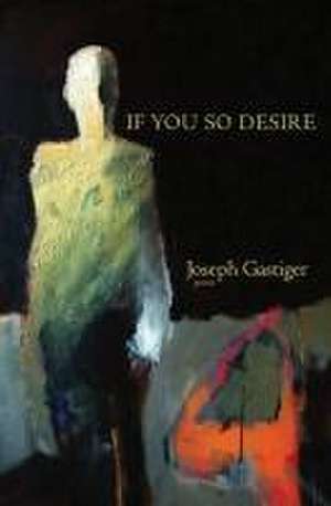 If You So Desire de Joseph Gastiger