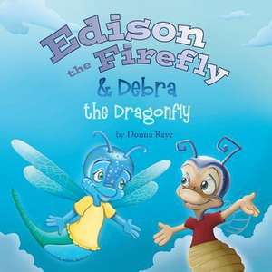 Edison the Firefly & Debra the Dragonfly de Donna Raye