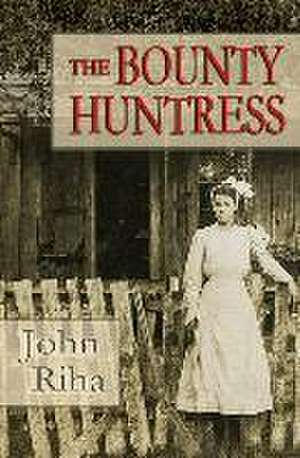 The Bounty Huntress: There's always a price to pay. de John Riha