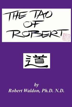 The Tao of Robert de Robert Waldon