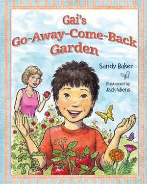 Gai's Go-Away-Come-Back Garden de Sandy Baker