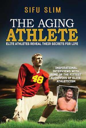 The Aging Athlete de Sifu Slim