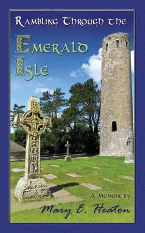 Rambling Through the Emerald Isle de Mary E. Heaton