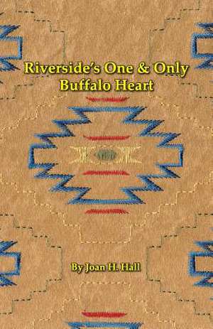 Riverside's One & Only Buffalo Heart de Joan H. Hall