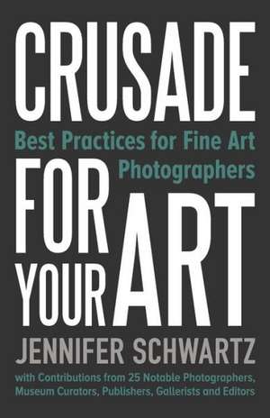 Crusade for Your Art de Schwartz Jennifer