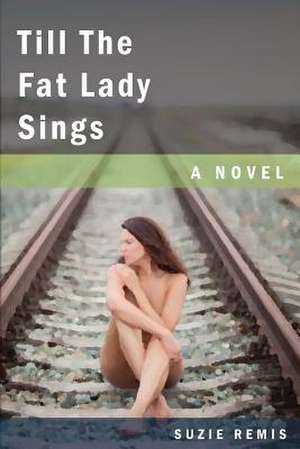 Till the Fat Lady Sings de Suzie Remis