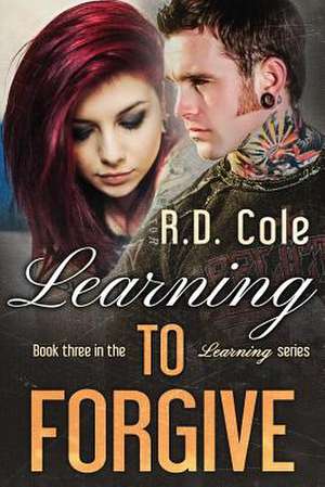 Learning to Forgive de R. D. Cole