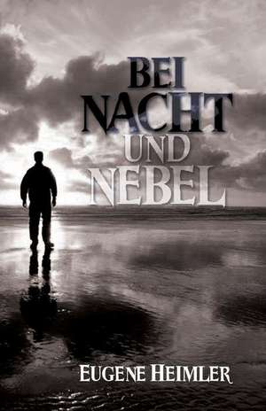 Bei Nacht Und Nebel de Eugene Heimler