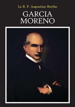 Garcia Moreno de Augustine Berthe