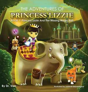 Princess Lizzie and the Missing Magic Ball de Dr Van