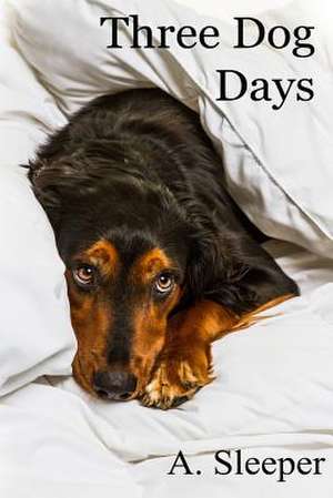 Three Dog Days de A. Sleeper