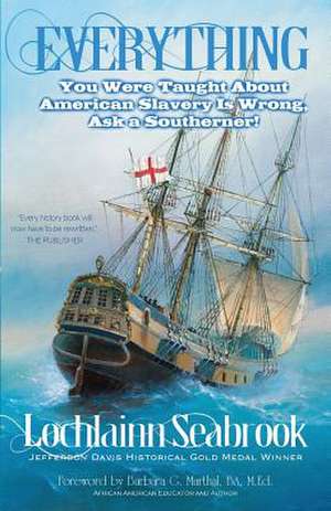 Everything You Were Taught about American Slavery Is Wrong, Ask a Southerner!: The Miraculous Healing Power of Radioactive Stones de Lochlainn Seabrook