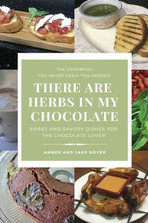 There Are Herbs In My Chocolate de Amber Royer