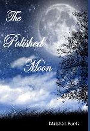 The Polished Moon de Marsha L Burris