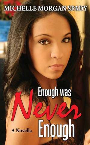 Enough Was Never Enough de Michelle Morgan Spady