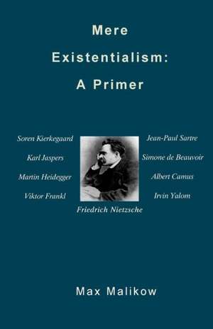 Mere Existentialism: A Primer de Max Malikow