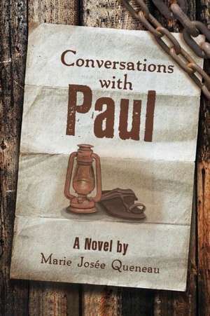 Conversations with Paul (a Novel) de Marie Josee Queneau