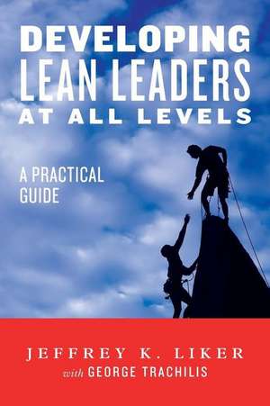 Developing Lean Leaders at All Levels de Jeffrey Liker