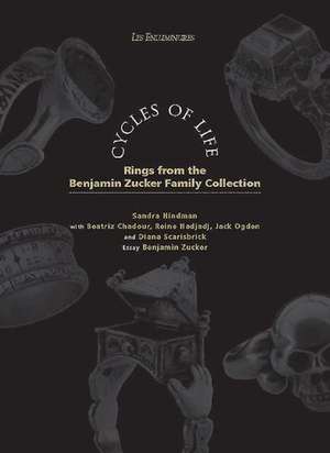 Cycles of Life: Rings From The Benjamin Zucker Family Collection de Beatriz Chadour-Sampson