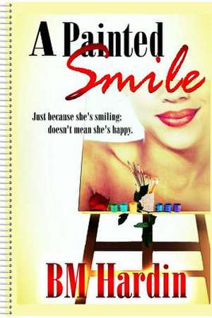 A Painted Smile de B. M. Hardin