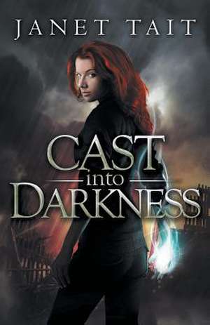 Cast Into Darkness de Janet Tait