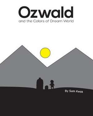 Ozwald and the Colors of Dream World de Sam Kwok