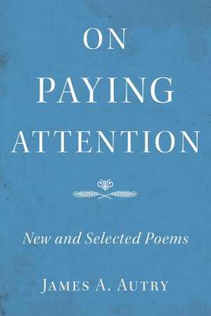 On Paying Attention de James A. Autry