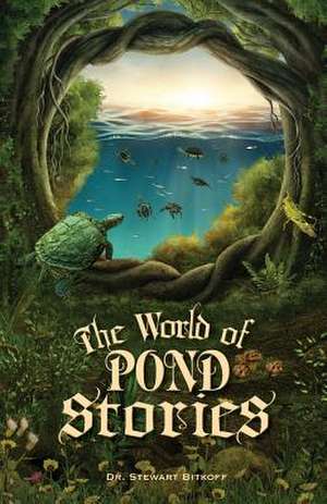 The World of Pond Stories de Dr Stewart Bitkoff