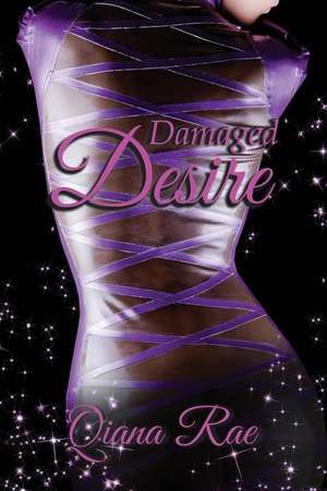 Damaged Desire de Qiana Rae