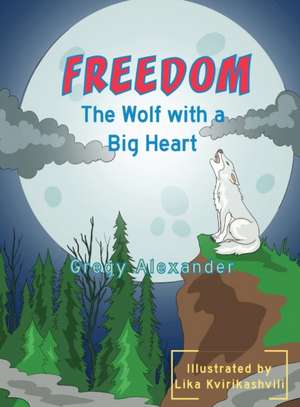 Freedom, the wolf with a big heart de Alexander Gregy