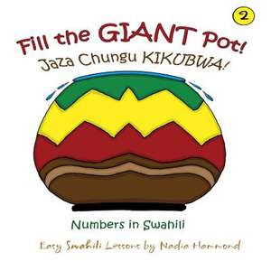 Fill the Giant Pot! Jaza Chungu Kikubwa! de Nadia Hammond