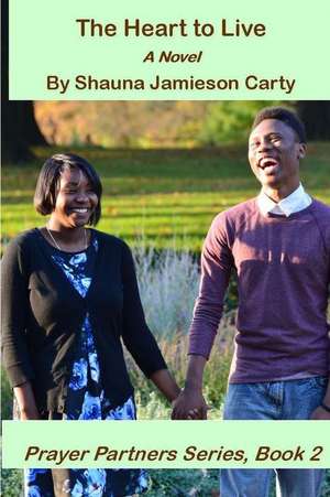 The Heart to Live de Shauna Jamieson Carty