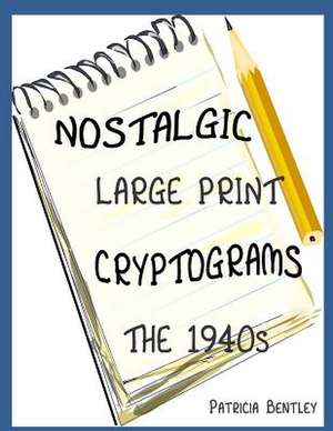 Nostalgic Large Print Cryptograms de Patricia Bentley