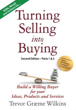 Turning Selling into Buying Parts 1 & 2 Second Edition de Trevor Græme Wilkins