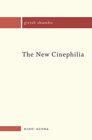 The New Cinephilia de Girish Shambu