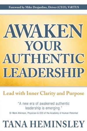 Awaken Your Authentic Leadership de Tana Lee Heminsley