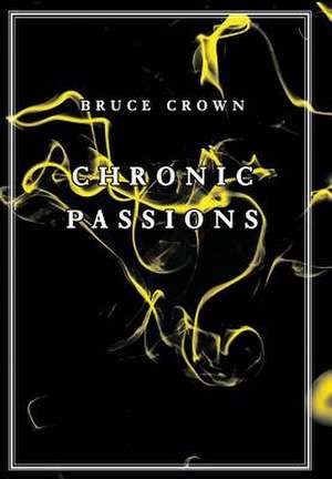 Chronic Passions de Bruce Crown